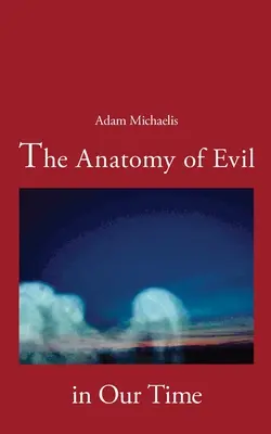 Anatomia răului în vremurile noastre - The Anatomy of Evil in Our Time