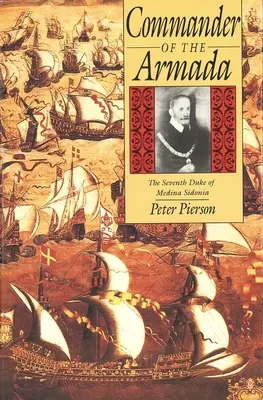 Comandantul Armadei: cel de-al șaptelea duce de Medina Sidonia - Commander of the Armada: The Seventh Duke of Medina Sidonia