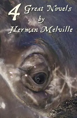 Patru mari romane de Herman Melville, (complete și integrale). Inclusiv Moby Dick, Typee, o romanță din mările sudului, Omoo: Aventuri în Marea Sudului - Four Great Novels by Herman Melville, (Complete and Unabridged). Including Moby Dick, Typee, a Romance of the South Seas, Omoo: Adventures in the Sout