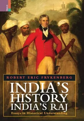 India's History, India's Raj: Eseuri de înțelegere istorică - India's History, India's Raj: Essays in Historical Understanding