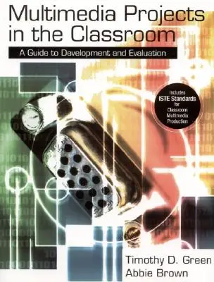 Proiecte multimedia în sala de clasă: Un ghid pentru dezvoltare și evaluare - Multimedia Projects in the Classroom: A Guide to Development and Evaluation