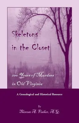Schelete în dulap: 200 de ani de crime în vechea Virginia - Skeletons in the Closet: 200 Years of Murders in Old Virginia