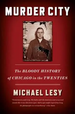 Orașul crimelor: Istoria sângeroasă a orașului Chicago în anii '20 - Murder City: The Bloody History of Chicago in the Twenties
