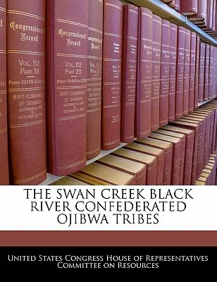 Triburile Ojibwa Confederate Swan Creek Black River - The Swan Creek Black River Confederated Ojibwa Tribes
