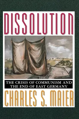 Dizolvarea: Criza comunismului și sfârșitul Germaniei de Est (The Crisis of Communism and the End of East Germany) - Dissolution: The Crisis of Communism and the End of East Germany