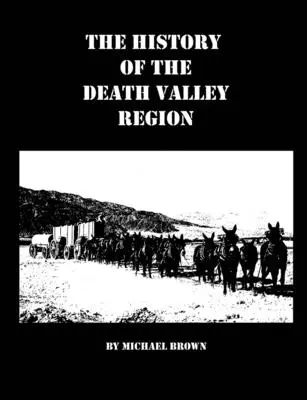 Istoria regiunii Valea Morții - The History of the Death Valley Region
