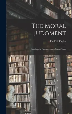 Judecata morală; lecturi în metaetica contemporană - The Moral Judgment; Readings in Contemporary Meta-ethics