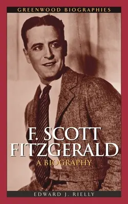 F. Scott Fitzgerald: O biografie - F. Scott Fitzgerald: A Biography