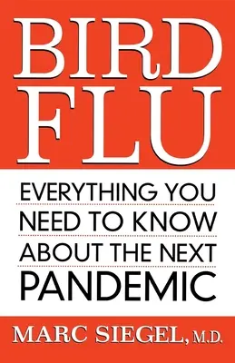 Gripa aviară: Tot ce trebuie să știți despre următoarea pandemie - Bird Flu: Everything You Need to Know about the Next Pandemic