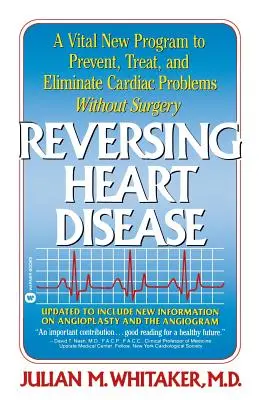 Reversarea bolilor de inimă: Un nou program vital pentru a ajuta, trata și elimina problemele cardiace fără operație - Reversing Heart Disease: A Vital New Program to Help, Treat, and Eliminate Cardiac Problems Without Surgery