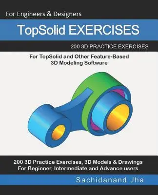 TopSolid EXERCIȚII: 200 de desene practice 3D pentru TopSolid și alte software-uri de modelare 3D bazate pe caracteristici - TopSolid EXERCISES: 200 3D Practice Drawings For TopSolid and Other Feature-Based 3D Modeling Software