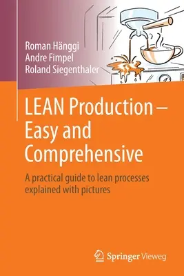 Lean Production - Ușor și cuprinzător: Un ghid practic al proceselor Lean explicat cu imagini - Lean Production - Easy and Comprehensive: A Practical Guide to Lean Processes Explained with Pictures