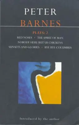Piese de teatru Barnes: 2: Nasuri roșii, Gloriile apusului de soare, Nimeni aici în afară de noi, găinile, Columb, Socrate - Barnes Plays: 2: Red Noses, Sunset Glories, Nobody Here But Us Chickens, Columbus, Socrates