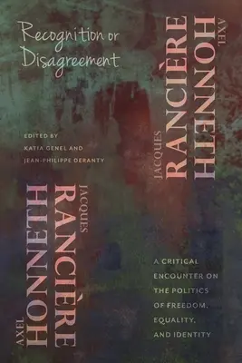 Recunoaștere sau dezacord: O întâlnire critică pe tema politicii libertății, egalității și identității - Recognition or Disagreement: A Critical Encounter on the Politics of Freedom, Equality, and Identity