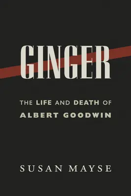 Ginger: Viața și moartea lui Albert Goodwin - Ginger: The Life and Death of Albert Goodwin