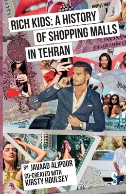 Copii bogați: O istorie a centrelor comerciale din Teheran - Rich Kids: A History of Shopping Malls in Tehran