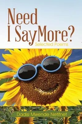 Need I Say More? Selected Poems - Need I Say More?: Selected Poems