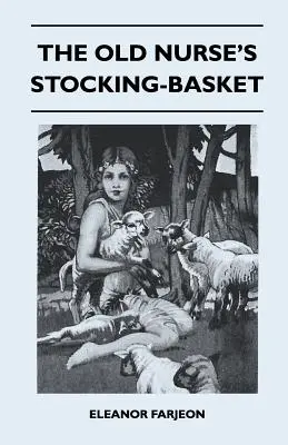 Coșul de ciorapi al bătrânei asistente - The Old Nurse's Stocking-Basket
