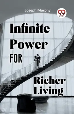Putere infinită pentru o viață mai bogată - Infinite Power For Richer Living