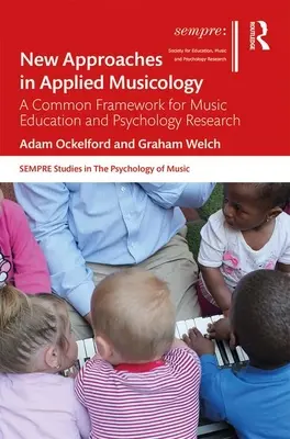 Noi abordări în muzicologia aplicată: Un cadru comun pentru educația muzicală și cercetarea psihologică - New Approaches in Applied Musicology: A Common Framework for Music Education and Psychology Research