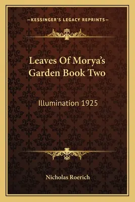 Frunzele din grădina lui Morya Cartea a doua: Iluminarea 1925 - Leaves Of Morya's Garden Book Two: Illumination 1925