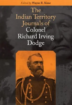 Jurnalele colonelului Richard Irving Dodge din Teritoriul Indian - The Indian Territory Journals of Colonel Richard Irving Dodge