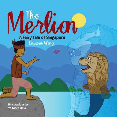 Merlionul: O poveste de basm din Singapore - The Merlion: A Fairy Tale of Singapore