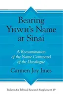Purtarea numelui lui Yhwh la Sinai: O reexaminare a Poruncii Numelui din Decalog - Bearing Yhwh's Name at Sinai: A Reexamination of the Name Command of the Decalogue