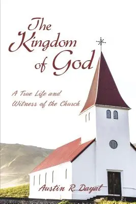 Împărăția lui Dumnezeu: O adevărată viață și mărturie a Bisericii - The Kingdom of God: A True Life and Witness of the Church