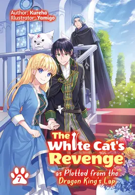 Răzbunarea pisicii albe complotată din poala regelui dragon: Volumul 7 - The White Cat's Revenge as Plotted from the Dragon King's Lap: Volume 7