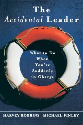 The Accidental Leader: Ce să faci când ești brusc la conducere - The Accidental Leader: What to Do When You're Suddenly in Charge