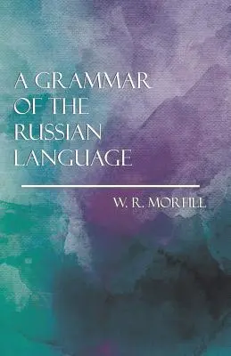 O gramatică a limbii ruse - A Grammar of the Russian Language