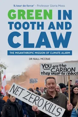 Green in Tooth and Claw: Misiunea mizantropică a alarmei climatice - Green in Tooth and Claw: The Misanthropic Mission of Climate Alarm