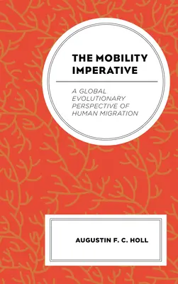 Imperativul mobilității: O perspectivă evolutivă globală a migrației umane - The Mobility Imperative: A Global Evolutionary Perspective of Human Migration