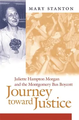Călătorie spre dreptate: Juliette Hampton Morgan și boicotul autobuzelor din Montgomery - Journey Toward Justice: Juliette Hampton Morgan and the Montgomery Bus Boycott