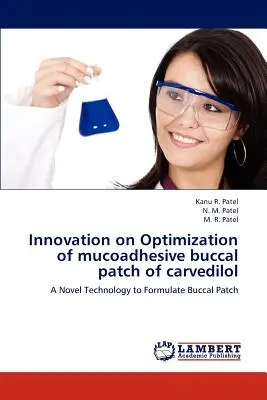 Inovație privind optimizarea plasturelui bucal mucoadhesiv de carvedilol - Innovation on Optimization of mucoadhesive buccal patch of carvedilol