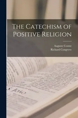 Catehismul religiei pozitive - The Catechism of Positive Religion