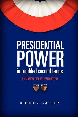 Puterea prezidențială în al doilea mandat tulbure - Presidential Power in Troubled Second Terms