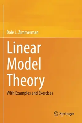 Teoria modelelor liniare: Cu exemple și exerciții - Linear Model Theory: With Examples and Exercises