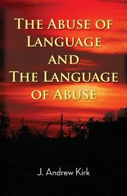 Abuzul de limbaj și limbajul abuzului - The Abuse of Language and the Language of Abuse