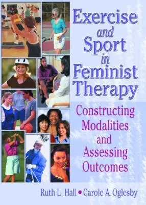 Exercițiu și sport în terapia feministă: Construirea modalităților și evaluarea rezultatelor - Exercise and Sport in Feminist Therapy: Constructing Modalities and Assessing Outcomes