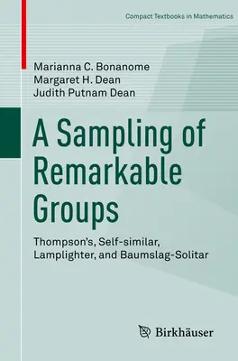 O mostră de grupuri remarcabile: Thompson's, Self-Similar, Lamplighter și Baumslag-Solitar - A Sampling of Remarkable Groups: Thompson's, Self-Similar, Lamplighter, and Baumslag-Solitar