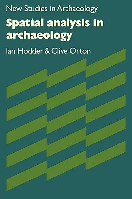 Analiza spațială în arheologie - Spatial Analysis in Archaeology