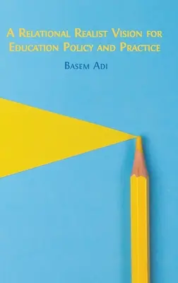 O viziune realistă relațională pentru politica și practica educațională - A Relational Realist Vision for Education Policy and Practice