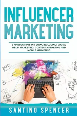 Influencer Marketing: Ghid 3 în 1 pentru a stăpâni influencerii din social media, marketingul viral al conținutului, memele și rolele mobile - Influencer Marketing: 3-in-1 Guide to Master Social Media Influencers, Viral Content Marketing, Mobile Memes & Reels