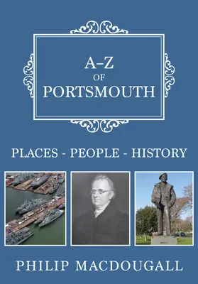 A-Z din Portsmouth: Locuri-Persoane-Istorie - A-Z of Portsmouth: Places-People-History