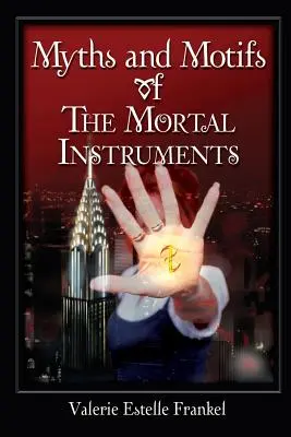 Miturile și motivele din Mortal Instruments - Myths and Motifs of the Mortal Instruments