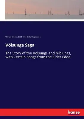 Vlsunga Saga: Povestea Volsungs și Niblungs, cu anumite cântece din Elder Edda - Vlsunga Saga: The Story of the Volsungs and Niblungs, with Certain Songs from the Elder Edda