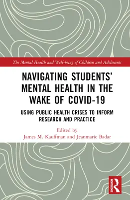 Navigarea sănătății mintale a elevilor în urma COVID-19: Utilizarea crizelor din domeniul sănătății publice pentru a informa cercetarea și practica - Navigating Students' Mental Health in the Wake of COVID-19: Using Public Health Crises to Inform Research and Practice