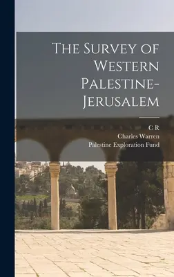 Studiul Palestinei Occidentale-Jerusalem - The Survey of Western Palestine-Jerusalem